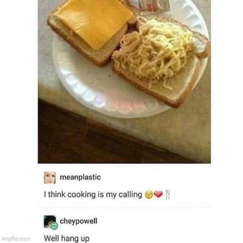 #2,444 | image tagged in memes,insults,cooking,sandwich,ramen,cheese | made w/ Imgflip meme maker