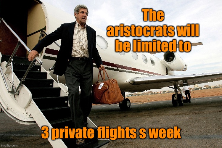 The aristocrats will be limited to 3 private flights s week | made w/ Imgflip meme maker