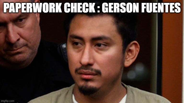 get that paper | PAPERWORK CHECK : GERSON FUENTES | image tagged in paper,prison,prisoner,prisoners,child molester,pedophile | made w/ Imgflip meme maker