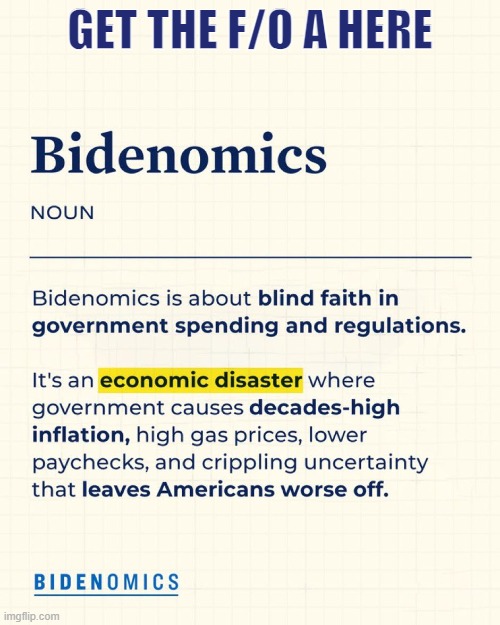 Bidenomics | GET THE F/O A HERE | image tagged in joe biden,biden,potus,white house,joe biden 2020,democrats | made w/ Imgflip meme maker