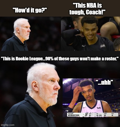 Wemby | "This NBA is tough, Coach!"; "How'd it go?"; "This is Rookie League...90% of these guys won't make a roster."; "...uhh" | image tagged in sports fans | made w/ Imgflip meme maker