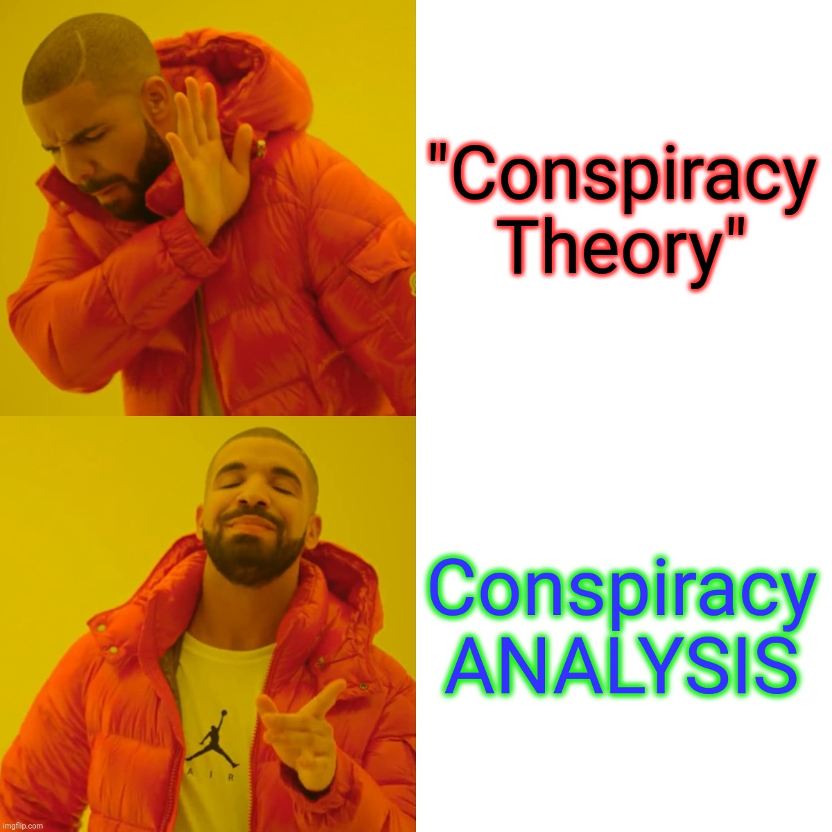 Drake Hotline Bling Meme | "Conspiracy Theory" Conspiracy ANALYSIS | image tagged in memes,drake hotline bling | made w/ Imgflip meme maker