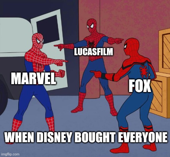 Spider Man Triple | LUCASFILM; MARVEL; FOX; WHEN DISNEY BOUGHT EVERYONE | image tagged in spider man triple | made w/ Imgflip meme maker