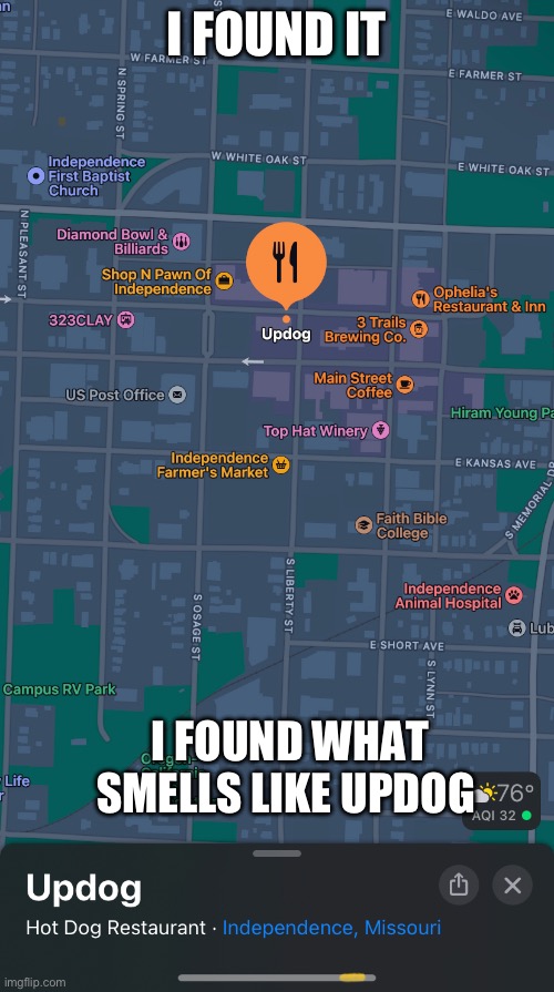 It smells like updog in here | I FOUND IT; I FOUND WHAT SMELLS LIKE UPDOG | image tagged in memes,funny,google maps | made w/ Imgflip meme maker