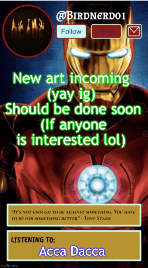 Should I keep doing this pre posting announcement or is it annoying | New art incoming 
(yay ig) 
Should be done soon
(If anyone is interested lol); Acca Dacca | image tagged in announcement | made w/ Imgflip meme maker