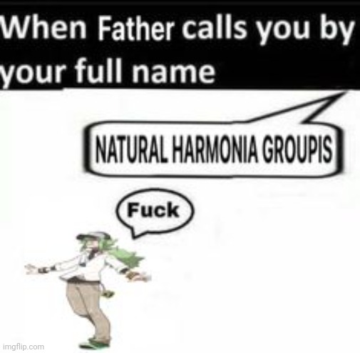 NATURAL HARMONIA GROUPIS | made w/ Imgflip meme maker