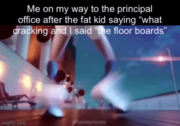 Enter a Clever title for your gif! | Me on my way to the principal office after the fat kid saying “what cracking and I said “the floor boards” | image tagged in gifs,dance,school | made w/ Imgflip video-to-gif maker