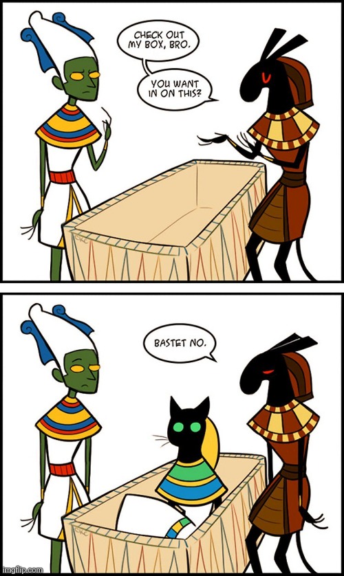 Egyptian mythology meme | image tagged in egypt,ancient egypt,mythology,cats,box | made w/ Imgflip meme maker
