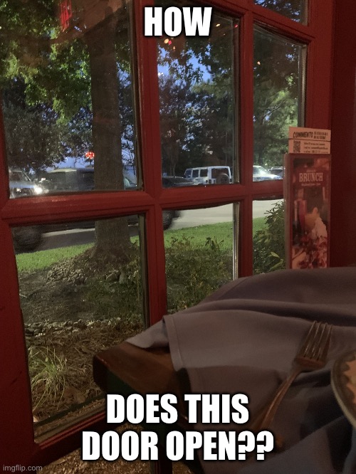 How? | HOW; DOES THIS DOOR OPEN?? | image tagged in how is this door open | made w/ Imgflip meme maker