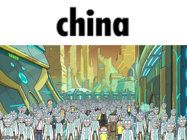 china be like | image tagged in china,rick and morty,rick | made w/ Imgflip meme maker