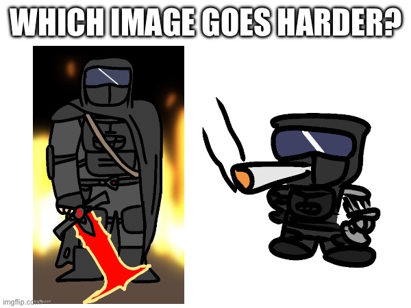 WHICH IMAGE GOES HARDER? | made w/ Imgflip meme maker