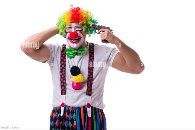 Suicidal Clown | image tagged in suicidal clown | made w/ Imgflip meme maker
