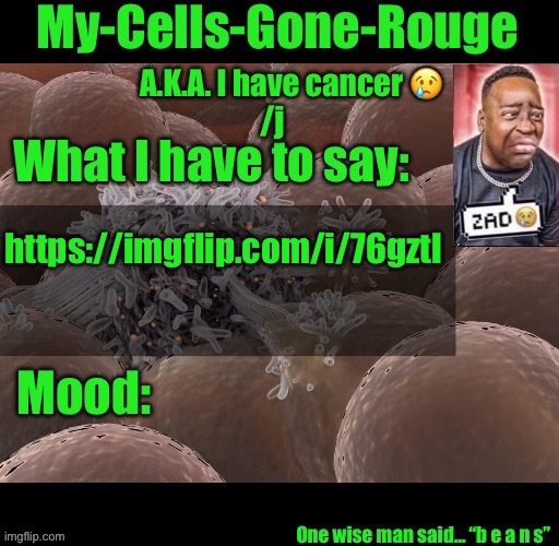 My-Cells-Gone-Rouge announcement | https://imgflip.com/i/76gztl | image tagged in my-cells-gone-rouge announcement | made w/ Imgflip meme maker