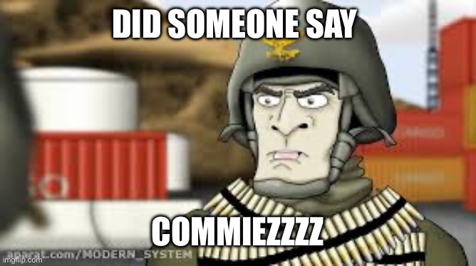 Commiez commie comrade battlefield Colonel | DID SOMEONE SAY; COMMIEZZZZ | image tagged in battlefield,colonel,dice,bf4,comrade,commies | made w/ Imgflip meme maker