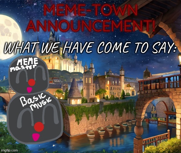 MEME-TOWN | image tagged in meme-town | made w/ Imgflip meme maker