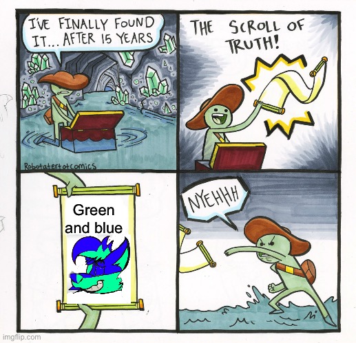 The Scroll Of Truth Meme | Green and blue | image tagged in memes,the scroll of truth | made w/ Imgflip meme maker