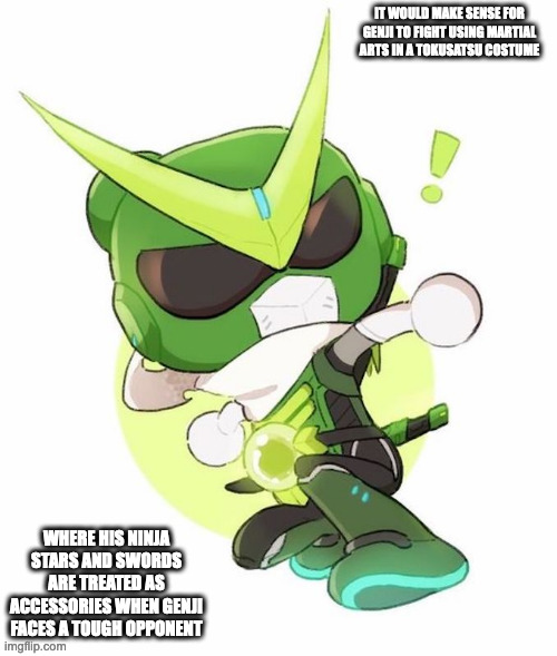 Sentai Genji | IT WOULD MAKE SENSE FOR GENJI TO FIGHT USING MARTIAL ARTS IN A TOKUSATSU COSTUME; WHERE HIS NINJA STARS AND SWORDS ARE TREATED AS ACCESSORIES WHEN GENJI FACES A TOUGH OPPONENT | image tagged in overwatch,genji,memes | made w/ Imgflip meme maker