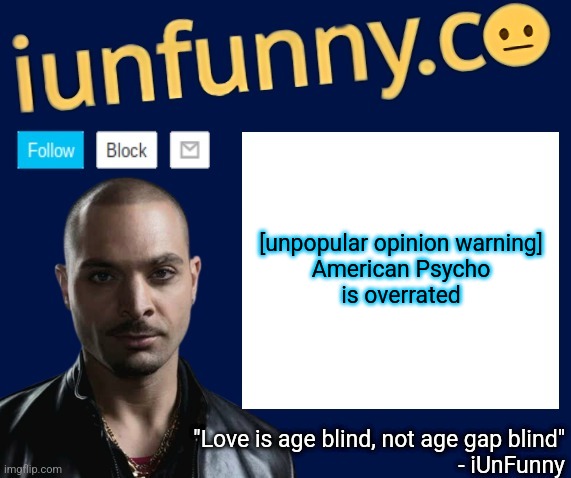 iUnFunny's Nacho Varga template v1.1 | [unpopular opinion warning]

American Psycho
is overrated | image tagged in iunfunny's nacho varga template v1 1 | made w/ Imgflip meme maker