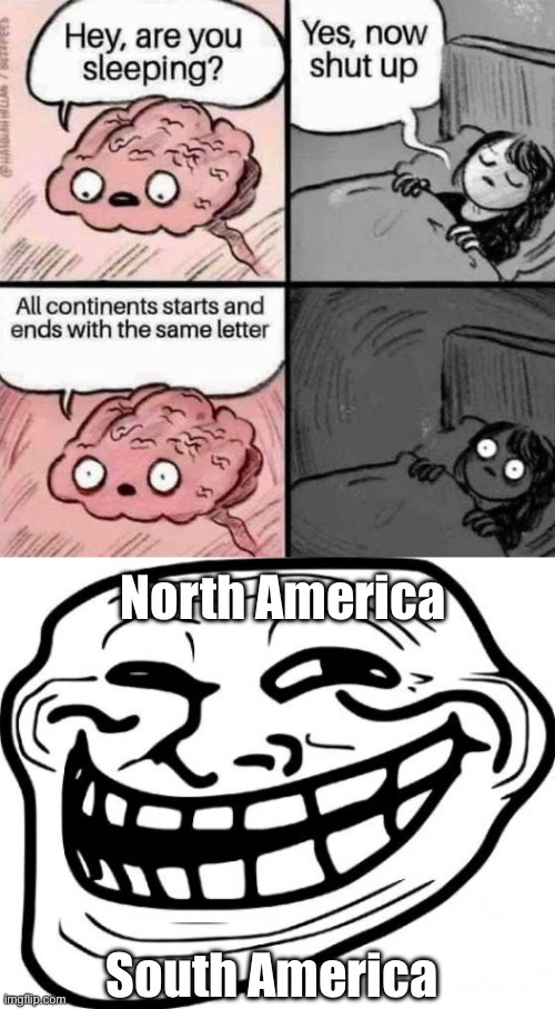 Ahh yes… America the single continent you had | North America; South America | image tagged in memes,troll face,you had one job | made w/ Imgflip meme maker