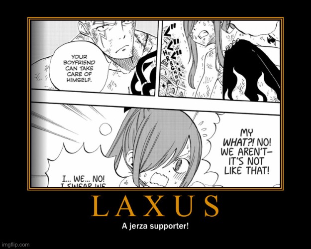 Laxus ships Jerza! | image tagged in memes,fairy tail,fairy tail 100 years quest,demotivationals,laxus,erza scarlet | made w/ Imgflip meme maker