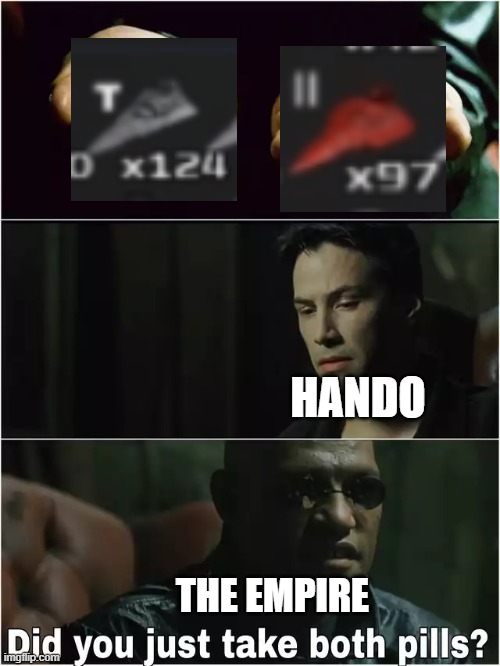 EaW's Most Balanced Ship Composition | HANDO; THE EMPIRE | image tagged in did you just take both pills | made w/ Imgflip meme maker