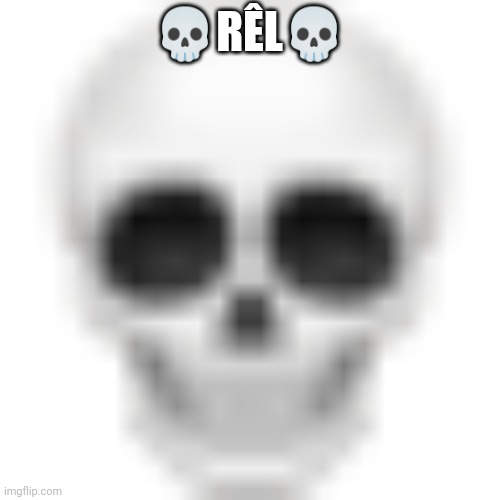 Skull emoji | ?RÊL? | image tagged in skull emoji | made w/ Imgflip meme maker
