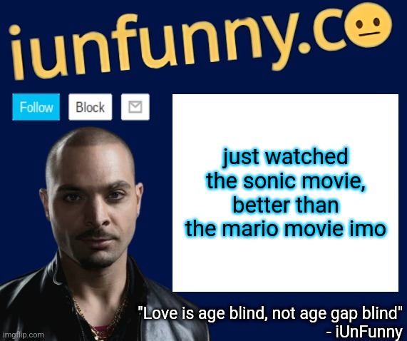 iUnFunny's Nacho Varga template v1.1 | just watched the sonic movie, better than the mario movie imo | image tagged in iunfunny's nacho varga template v1 1 | made w/ Imgflip meme maker