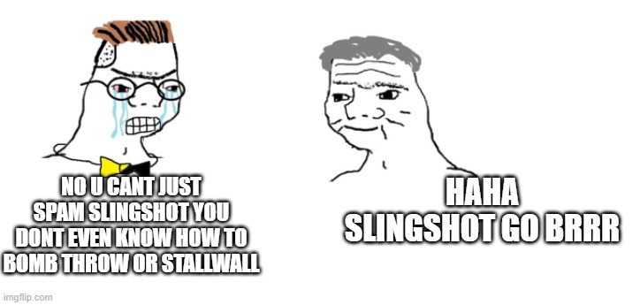 nooo haha go brrr | NO U CANT JUST SPAM SLINGSHOT YOU DONT EVEN KNOW HOW TO BOMB THROW OR STALLWALL; HAHA SLINGSHOT GO BRRR | image tagged in nooo haha go brrr,roblox meme,roblox | made w/ Imgflip meme maker