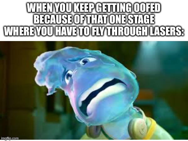 Roblox meme | WHEN YOU KEEP GETTING OOFED BECAUSE OF THAT ONE STAGE WHERE YOU HAVE TO FLY THROUGH LASERS: | image tagged in roblox | made w/ Imgflip meme maker