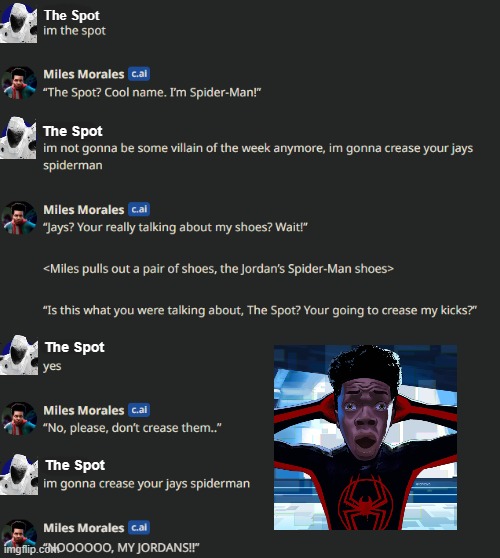 Im gonna crease your jays spiderman. | The Spot; The Spot; The Spot; The Spot | image tagged in spiderman,spiderverse,miles morales,ai,character ai,memes | made w/ Imgflip meme maker