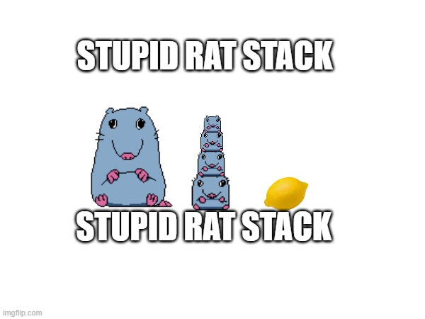 stupid rat stack | STUPID RAT STACK; STUPID RAT STACK | image tagged in meme,pizza tower | made w/ Imgflip meme maker