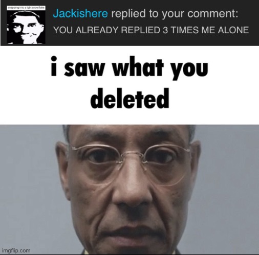 image tagged in i saw what you deleted | made w/ Imgflip meme maker