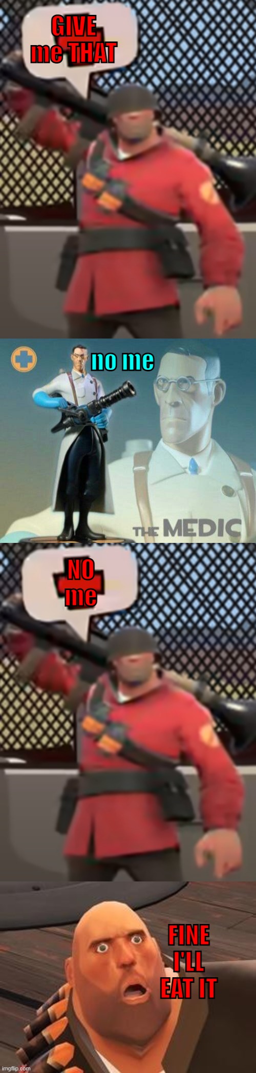 GIVE me THAT no me NO me FINE I'LL EAT IT | image tagged in the medic tf2,tf2 heavy | made w/ Imgflip meme maker