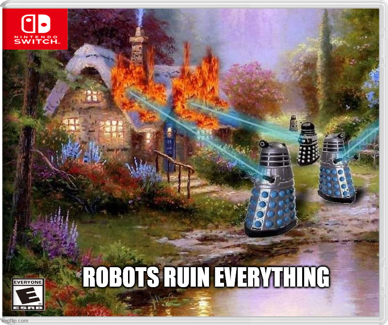 ROBOTS RUIN EVERYTHING | made w/ Imgflip meme maker