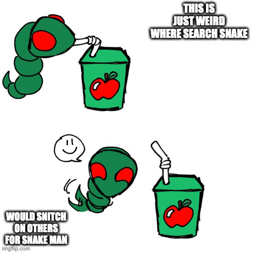 Search Snake Drinking Apple Juice | THIS IS JUST WEIRD WHERE SEARCH SNAKE; WOULD SNITCH ON OTHERS FOR SNAKE MAN | image tagged in megaman,search snake,memes | made w/ Imgflip meme maker