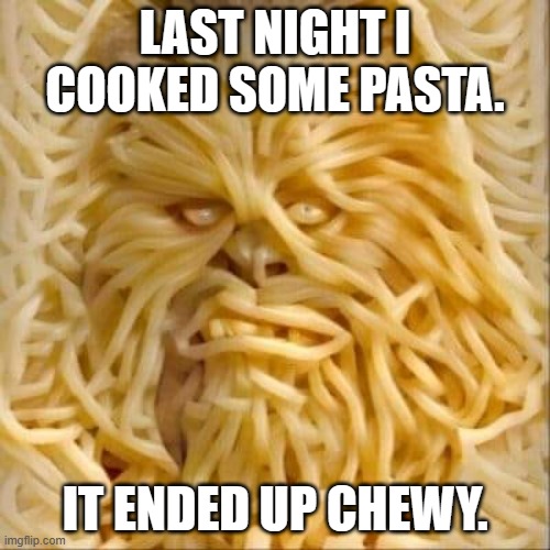 meme by Brad my past turned out Chewy | LAST NIGHT I COOKED SOME PASTA. IT ENDED UP CHEWY. | image tagged in food | made w/ Imgflip meme maker