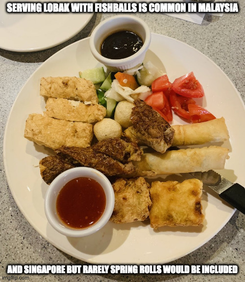 Lobak With Spring Rolls and Fish Balls | SERVING LOBAK WITH FISHBALLS IS COMMON IN MALAYSIA; AND SINGAPORE BUT RARELY SPRING ROLLS WOULD BE INCLUDED | image tagged in food,memes | made w/ Imgflip meme maker