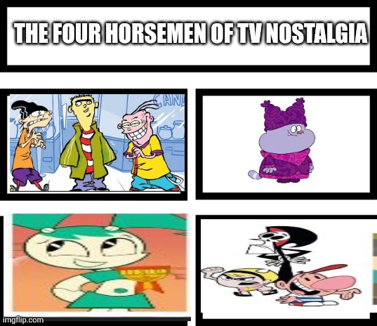 Yes | THE FOUR HORSEMEN OF TV NOSTALGIA | image tagged in 4 horsemen of | made w/ Imgflip meme maker