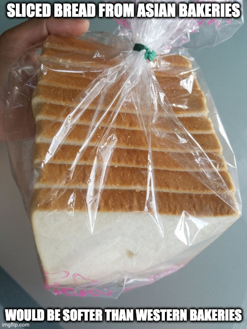 Sliced Bread | SLICED BREAD FROM ASIAN BAKERIES; WOULD BE SOFTER THAN WESTERN BAKERIES | image tagged in bread,food,memes | made w/ Imgflip meme maker