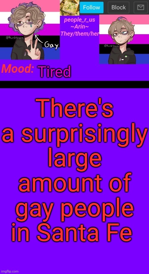 Mostly lesbians | Tired; There's a surprisingly large amount of gay people in Santa Fe | image tagged in people_r_us announcement template v 4 5 | made w/ Imgflip meme maker