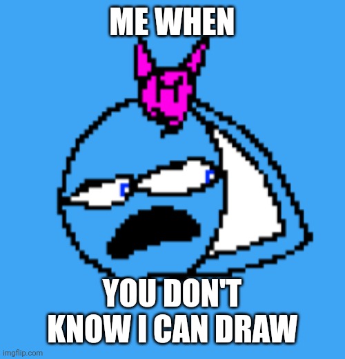Me when you don't know i can draw | ME WHEN; YOU DON'T KNOW I CAN DRAW | image tagged in gutterine the emojicat looking behind her | made w/ Imgflip meme maker