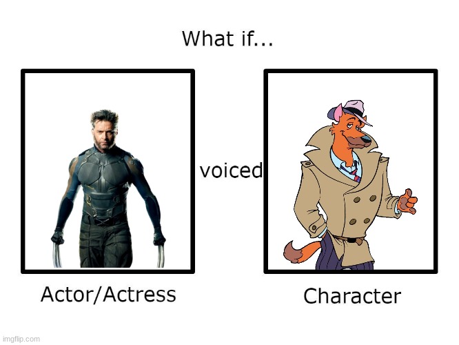 what if hugh jackman played ace hart | image tagged in what if this actor or actress voiced this character,dog city,reboot,recasting | made w/ Imgflip meme maker