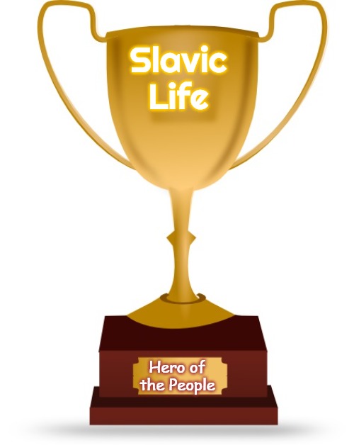 Blank Trophy | Slavic Life; Hero of the People | image tagged in blank trophy,slavic life | made w/ Imgflip meme maker