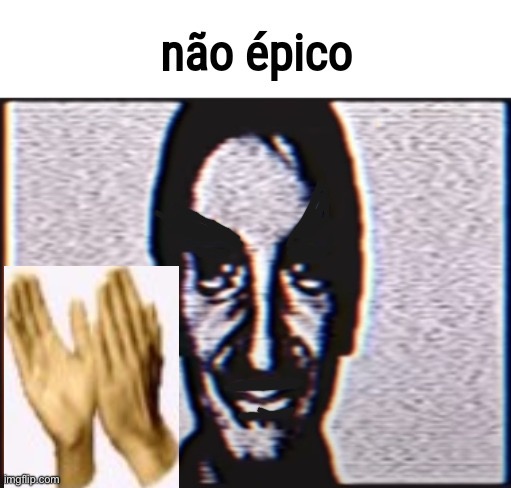 nao epico | image tagged in nao epico | made w/ Imgflip meme maker