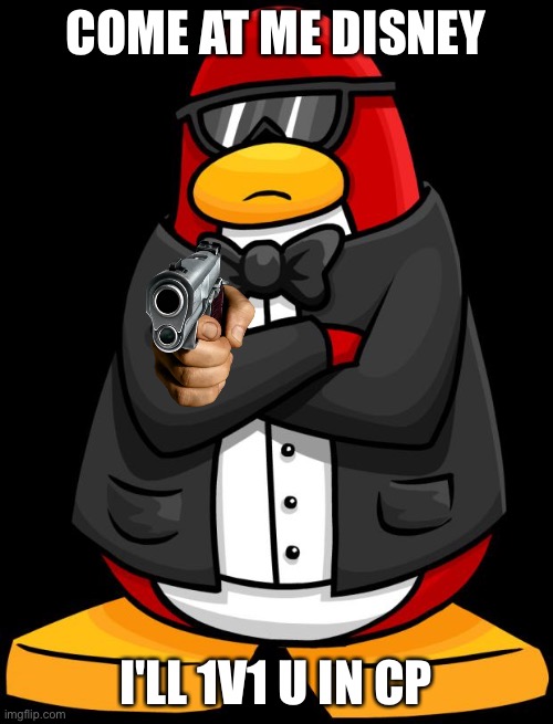 1v1 me in Club Penguin? | COME AT ME DISNEY; I'LL 1V1 U IN CP | image tagged in 1v1 me in club penguin | made w/ Imgflip meme maker