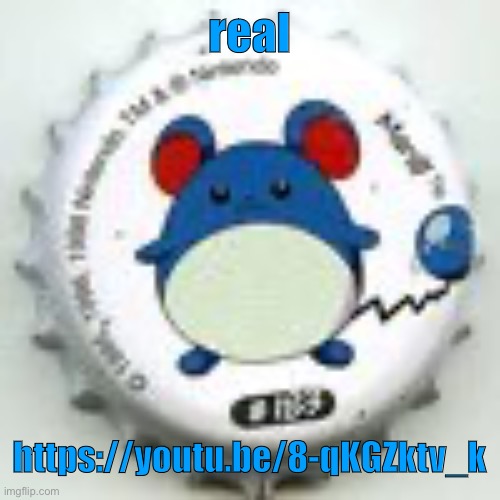 Marill 11 | real; https://youtu.be/8-qKGZktv_k | image tagged in marill 11 | made w/ Imgflip meme maker