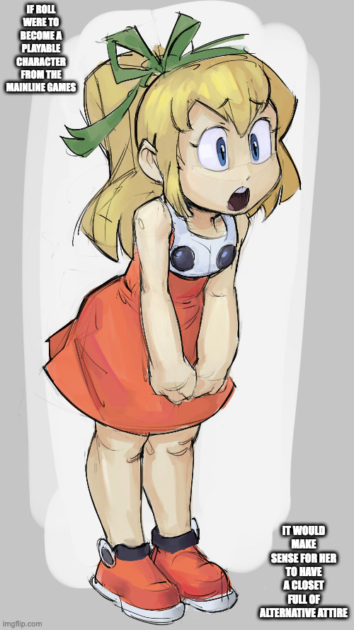 Roll in an Alternative Attire | IF ROLL WERE TO BECOME A PLAYABLE CHARACTER FROM THE MAINLINE GAMES; IT WOULD MAKE SENSE FOR HER TO HAVE A CLOSET FULL OF ALTERNATIVE ATTIRE | image tagged in roll,megaman,memes | made w/ Imgflip meme maker