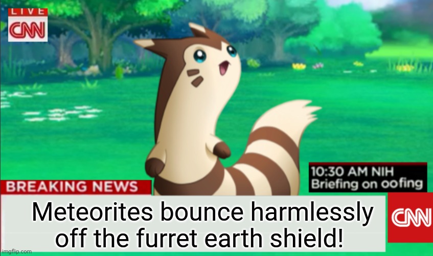Breaking News Furret | Meteorites bounce harmlessly off the furret earth shield! | image tagged in breaking news furret | made w/ Imgflip meme maker