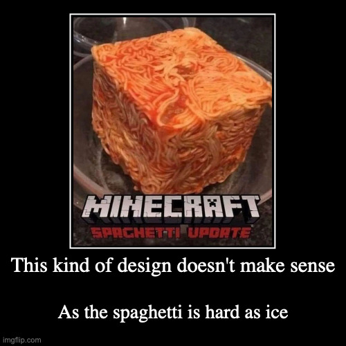 3D Spaghetti | This kind of design doesn't make sense | As the spaghetti is hard as ice | image tagged in funny,demotivationals,spaghetti,food | made w/ Imgflip demotivational maker