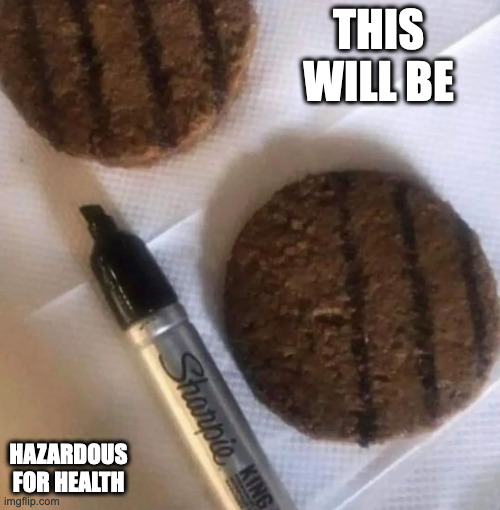 Making Grill Marks With Marker | THIS WILL BE; HAZARDOUS FOR HEALTH | image tagged in food,hamburger,marker,memes | made w/ Imgflip meme maker